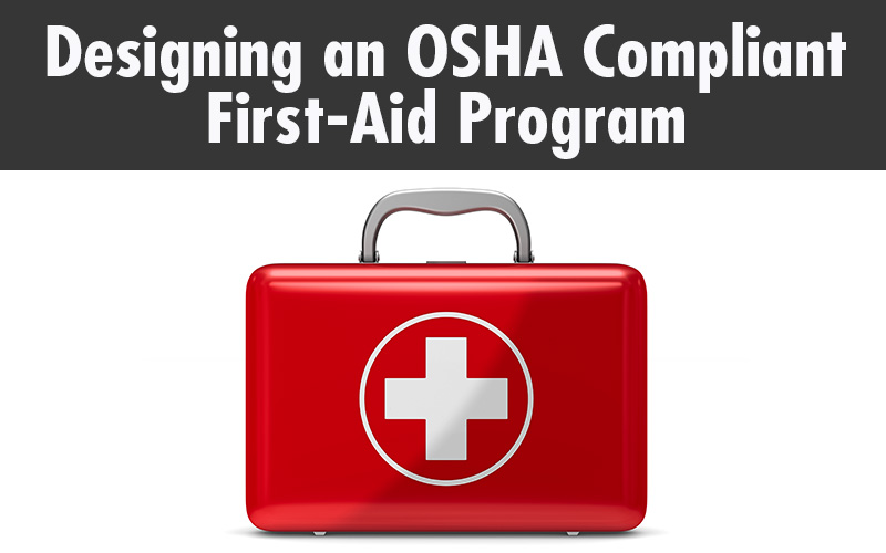 Designing an OSHA Compliant First-Aid Program