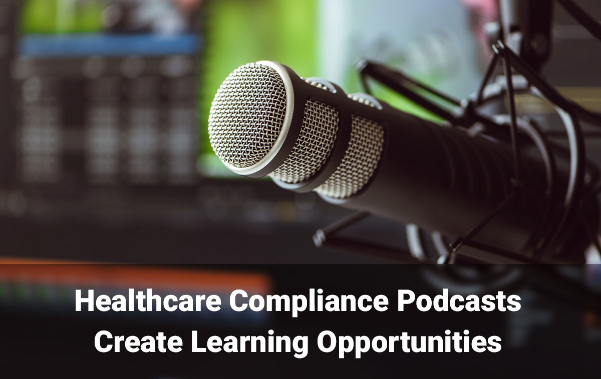 Healthcare Compliance Podcasts Create Learning Opportunities