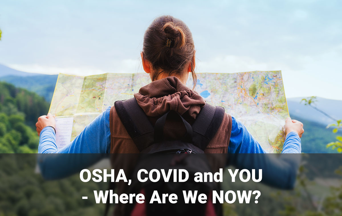 OSHA, COVID and YOU – Where Are We NOW?