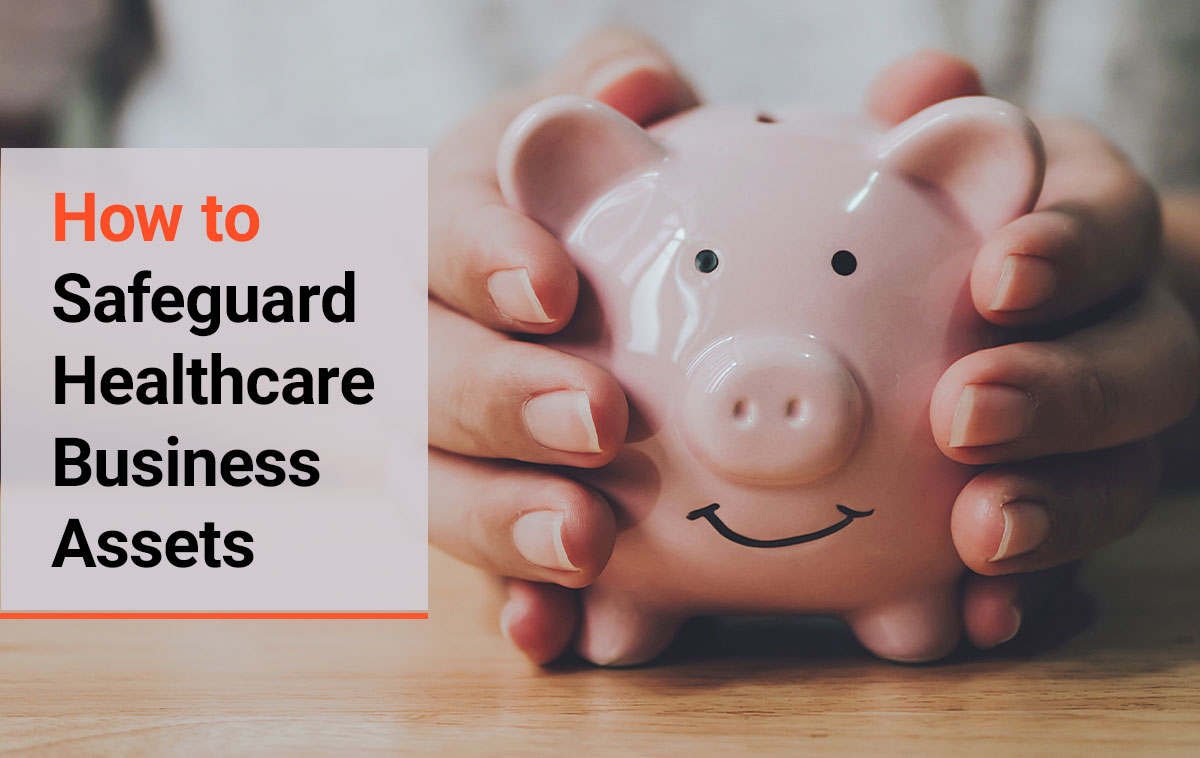 How to Safeguard Healthcare Business Assets
