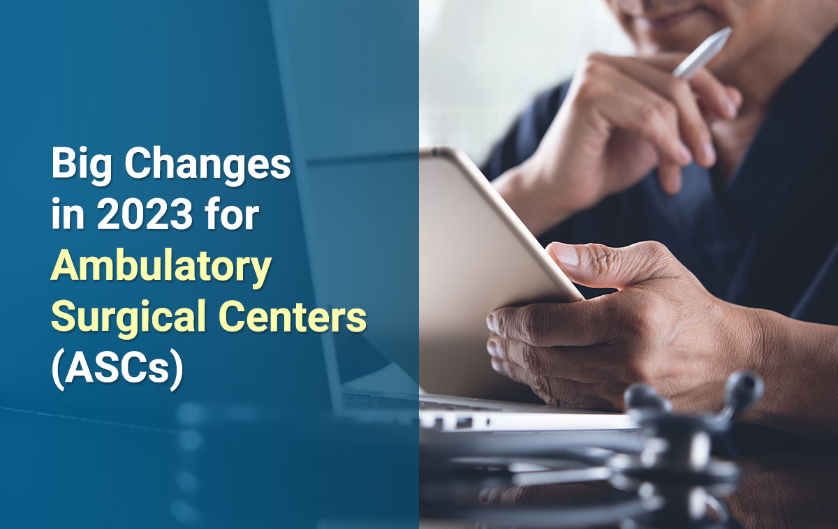 Big Changes in 2023 for Ambulatory Surgical Centers (ASCs)