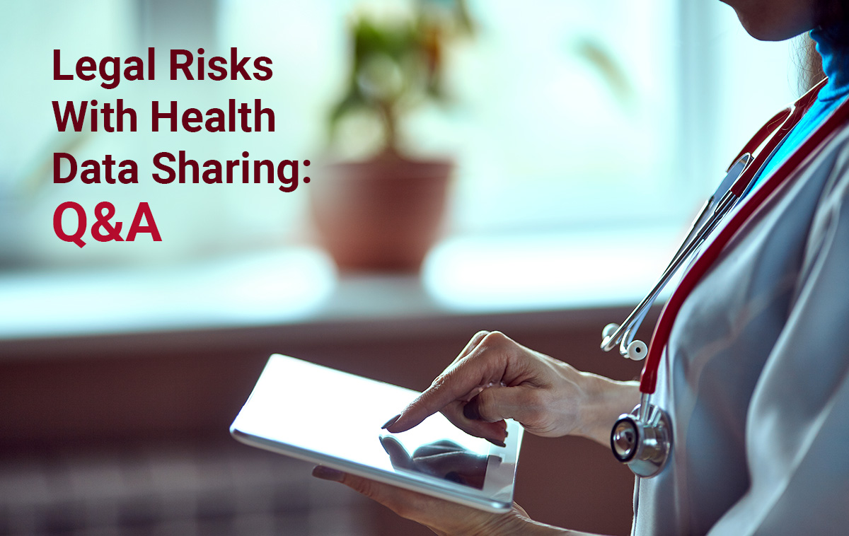 Legal Risks With Health Data Sharing: Q&A