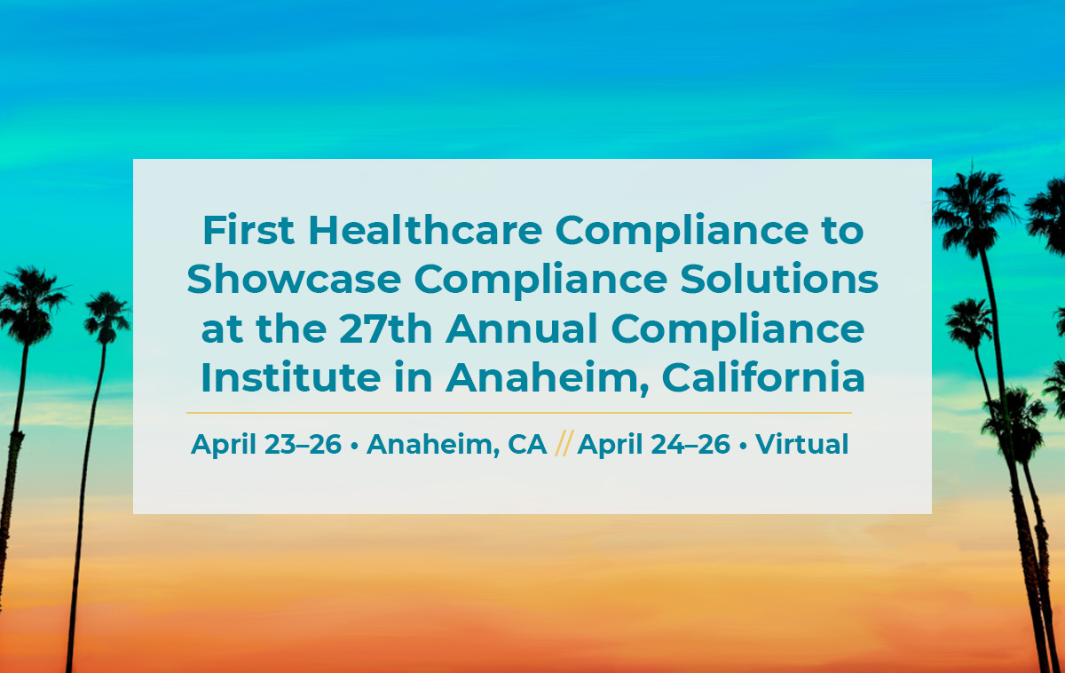 First Healthcare Compliance to Showcase Compliance Solutions at the 27th Annual Compliance Institute in Anaheim, California